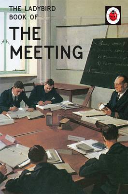 Jason Hazeley - The Ladybird Book of the Meeting (Ladybirds for Grown-Ups) - 9780718184377 - 9780718184377