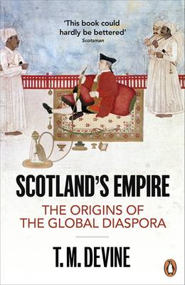T. M. Devine - Scotland's Empire: The Origins of the Global Diaspora - 9780718193195 - 9780718193195