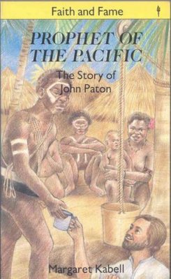 Margaret Kabell - Prophet of the Pacific: The Story of John G. Paton - 9780718826307 - KRS0005864