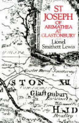 Lionel Smithett Lewis - St.Joseph of Arimathea at Glastonbury - 9780718891657 - V9780718891657