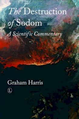 Graham Harris - The Destruction of Sodom: A Scientific Commentary - 9780718893682 - V9780718893682