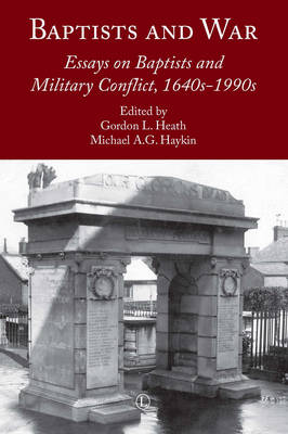 Heath, Gordon L. & Haykin, Michael A.g. (Eds) - Baptists and War - 9780718894085 - V9780718894085