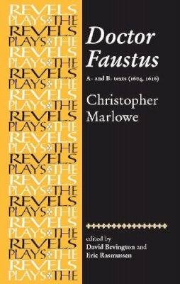 Christopher Marlowe - Doctor Faustus: A- And B- Texts - 9780719016431 - V9780719016431