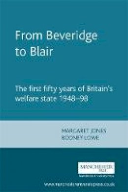 Margaret Jones - From Beveridge to Blair: The First Fifty Years of Britain´s Welfare State 1948-98 - 9780719041037 - V9780719041037