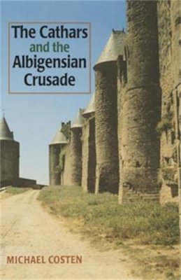 Michael Coston - The Cathars and the Albigensian Crusade - 9780719043321 - V9780719043321