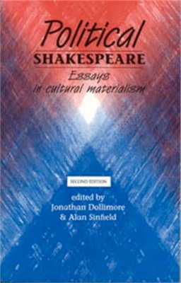 Jonathan Dollimore - Political Shakespeare: Essays in Cultural Materialism - 9780719043529 - V9780719043529