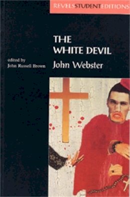 John Webster - The White Devil: By John Webster - 9780719043550 - V9780719043550