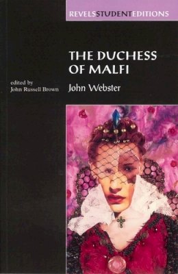 John Webster - The Duchess of Malfi: By John Webster (Revels Student Editions) - 9780719043574 - V9780719043574