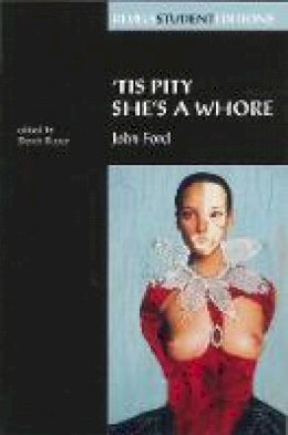 John Ford - 'Tis Pity She's a Whore (Revels Student Editions) - 9780719043598 - V9780719043598