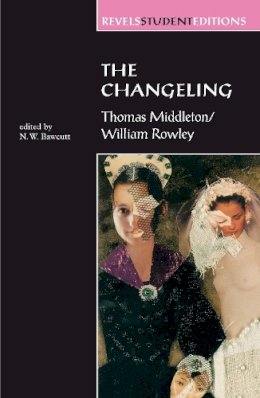 N. Bawcutt - The Changeling: Thomas Middleton & William Rowley - 9780719044816 - V9780719044816