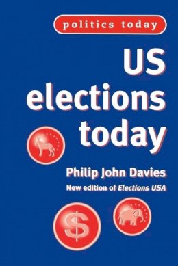 Philip Davies - Us Elections Today (2nd EDN) - 9780719045080 - KSG0001389