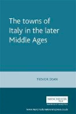 Unknown - The Towns of Italy in the Later Middle Ages - 9780719052040 - V9780719052040
