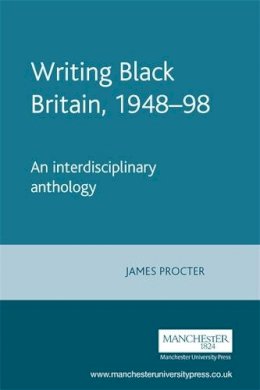 James Procter - Writing Black Britain, 1948–98: An Interdisciplinary Anthology - 9780719053825 - V9780719053825