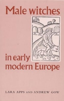 Lara Apps - Male Witches in Early Modern Europe - 9780719057090 - V9780719057090