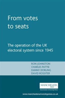 Ron Johnston - From Votes to Seats: The Operation of the Uk Electoral System Since 1945 - 9780719058523 - V9780719058523