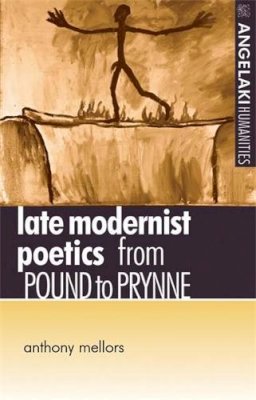 Anthony Mellors - Late Modernist Poetics: From Pound to Prynne - 9780719058868 - V9780719058868