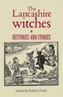 Robert (Ed) Poole - The Lancashire Witches: Histories and Stories - 9780719062049 - V9780719062049