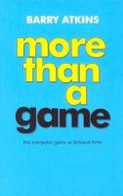 Barry Atkins - More Than a Game: The Computer Game as Fictional Form - 9780719063657 - V9780719063657