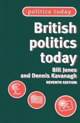 Bill Jones - British Politics Today: 7th Edition - 9780719065095 - V9780719065095
