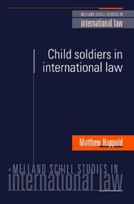Matthew Happold - Child Soldiers in International Law - 9780719065866 - V9780719065866