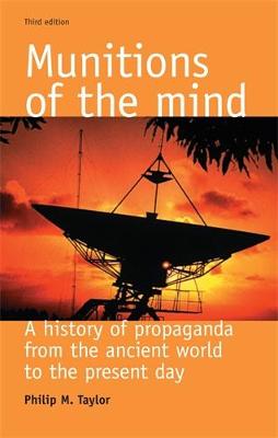 Philip M. Taylor - Munitions of the Mind: A History of Propaganda (3rd Ed.) - 9780719067679 - V9780719067679