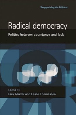 Lars Toender (Ed.) - Radical Democracy: Politics Between Abundance and Lack - 9780719070457 - V9780719070457