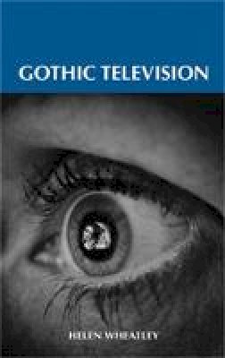 Helen Wheatley - Gothic television - 9780719071492 - V9780719071492