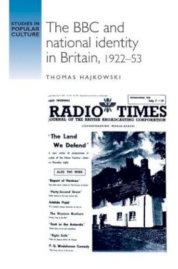 Thomas Hajkowski - The BBC and National Identity in Britain, 1922–53 - 9780719079443 - V9780719079443