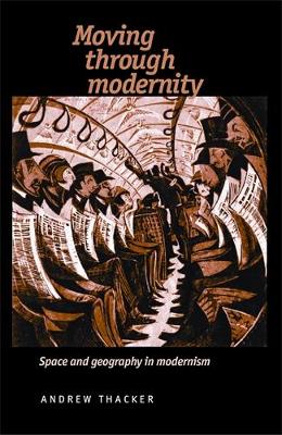 Andrew Thacker - Moving Through Modernity: Space and Geography in Modernism - 9780719081200 - V9780719081200