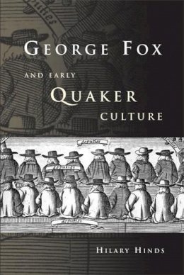 Hilary Hinds - George Fox and Early Quaker Culture - 9780719081576 - V9780719081576