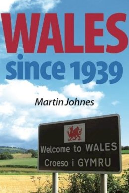 Martin Johnes - Wales Since 1939 - 9780719086670 - V9780719086670
