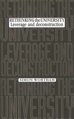 Simon Wortham - Rethinking the university: Leverage and deconstruction - 9780719087851 - V9780719087851