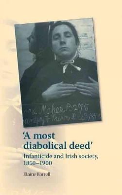 Elaine Farrell - 'A Most Diabolical Deed' - 9780719088209 - V9780719088209