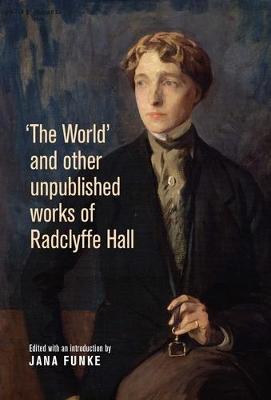 Radclyffe Hall - ´The World´ and Other Unpublished Works of Radclyffe Hall - 9780719088285 - V9780719088285