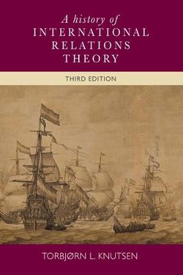 Torbjorn L. Knutsen - A History of International Relations Theory: 3rd edition - 9780719095818 - V9780719095818