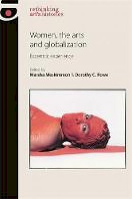 Marsha Meskimmon (Ed.) - Women, the arts and globalization: Eccentric experience (Rethinking Art's Histories Mup) - 9780719096716 - V9780719096716