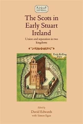 David Edwards - The Scots in Early Stuart Ireland - 9780719097218 - V9780719097218