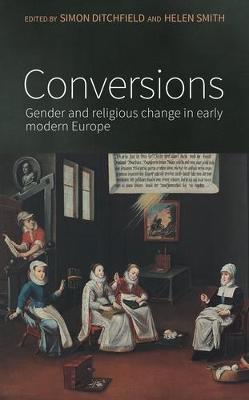 Simon Ditchfield (Ed.) - Conversions: Gender and Religious Change in Early Modern Europe - 9780719099151 - V9780719099151