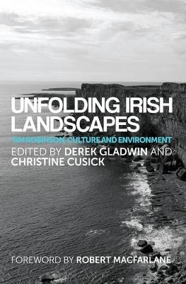 Derek Gladwin (Ed.) - Unfolding Irish Landscapes - 9780719099472 - 9780719099472