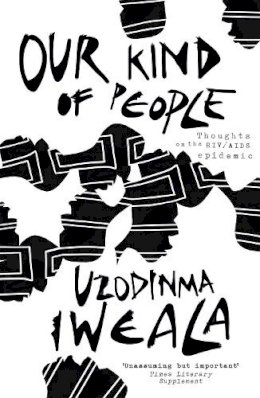 Uzodinma Iweala - Our Kind of People: Thoughts on the HIV/AIDS epidemic - 9780719523601 - V9780719523601