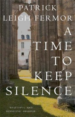 Patrick Leigh Fermor - Time to Keep Silence - 9780719555275 - V9780719555275 Patrick Leigh Fermor - Time to Keep Silence - 9780719555275 - V9780719555275