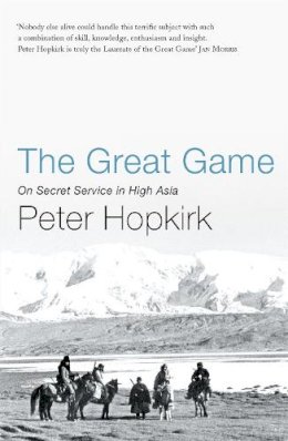 Peter Hopkirk - The Great Game: On Secret Service in High Asia - 9780719564475 - V9780719564475