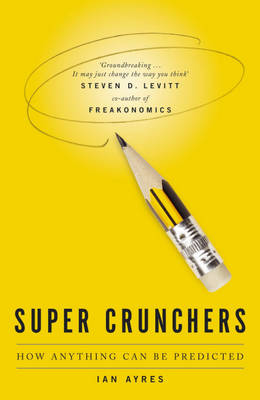 Ian Ayres - Supercrunchers: How Anything Can Be Predicted - 9780719564659 - V9780719564659