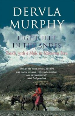 Dervla Murphy - EIGHT FEET IN THE ANDES - 9780719565168 - 9780719565168
