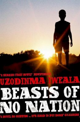 Uzodinma Iweala - Beasts of No Nation - 9780719567537 - V9780719567537