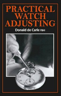 Donald De Carle - Practical Watch Adjusting - 9780719800504 - V9780719800504