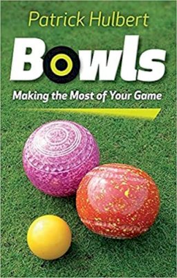 Patrick Hulbert - Bowls: Making the Most of Your Game - 9780719812972 - V9780719812972