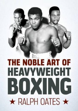 Ralph Oates - The Noble Art of Heavyweight Boxing - 9780719817434 - V9780719817434