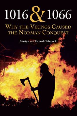 Martyn Whittock - 1016 & 1066: Why the Vikings Caused the Norman Conquest - 9780719819193 - V9780719819193