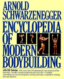 Arnold Schwarzenegger - Encyclopedia of Modern Bodybuilding - 9780720716313 - V9780720716313